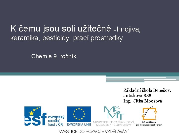 K čemu jsou soli užitečné – hnojiva, keramika, pesticidy, prací prostředky Chemie 9. ročník