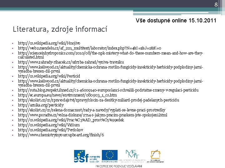 8 Vše dostupné online 15. 10. 2011 Literatura, zdroje informací • • • •