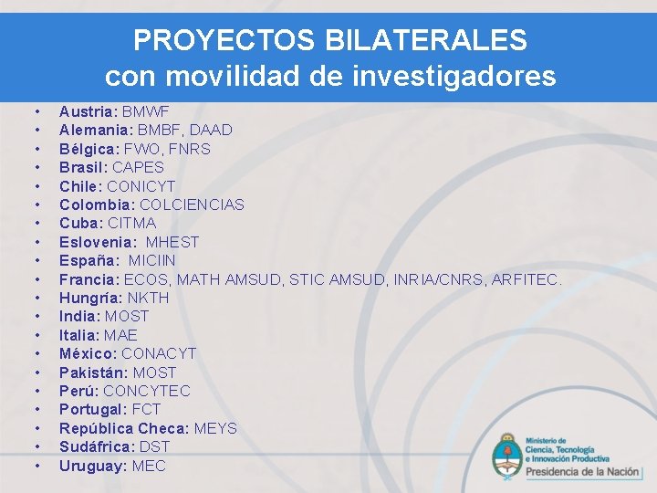 PROYECTOS BILATERALES con movilidad de investigadores • • • • • Austria: BMWF Alemania: