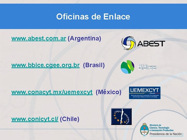 Oficinas de Enlace www. abest. com. ar (Argentina) www. bbice. cgee. org. br (Brasil)