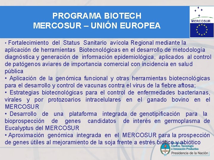 PROGRAMA BIOTECH MERCOSUR – UNIÓN EUROPEA • Fortalecimiento del Status Sanitario avícola Regional mediante