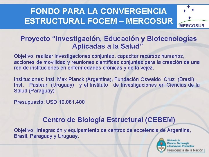 FONDO PARA LA CONVERGENCIA ESTRUCTURAL FOCEM – MERCOSUR Proyecto “Investigación, Educación y Biotecnologías Aplicadas