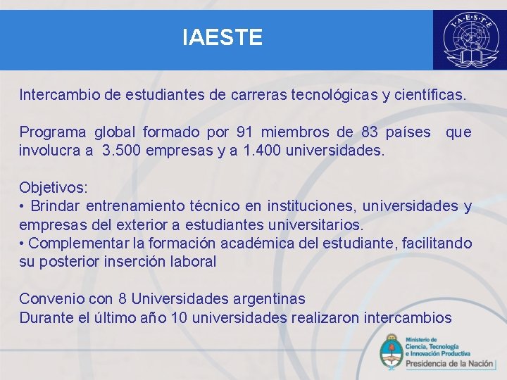 IAESTE Intercambio de estudiantes de carreras tecnológicas y científicas. Programa global formado por 91