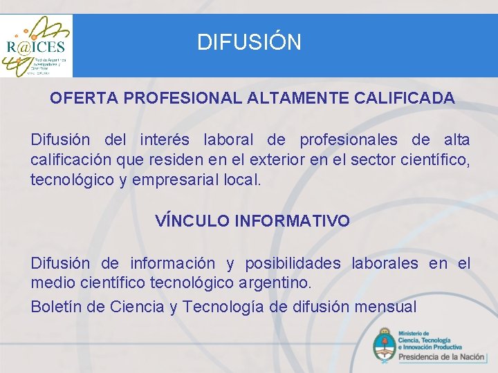 DIFUSIÓN OFERTA PROFESIONAL ALTAMENTE CALIFICADA Difusión del interés laboral de profesionales de alta calificación