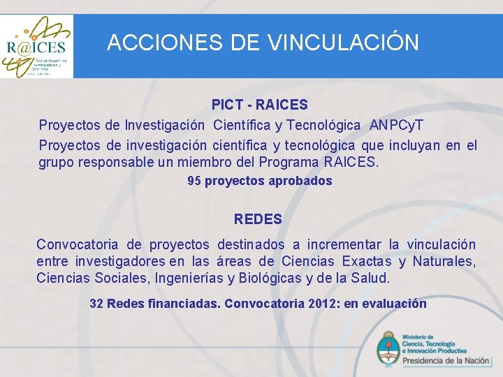 ACCIONES DE VINCULACIÓN PICT - RAICES Proyectos de Investigación Científica y Tecnológica ANPCy. T