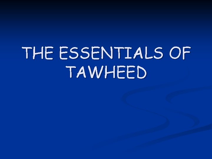 THE ESSENTIALS OF TAWHEED 