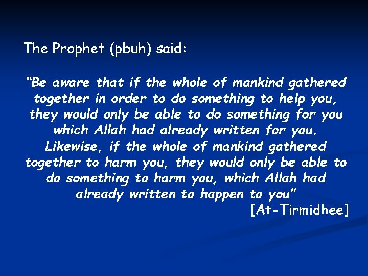 The Prophet (pbuh) said: “Be aware that if the whole of mankind gathered together
