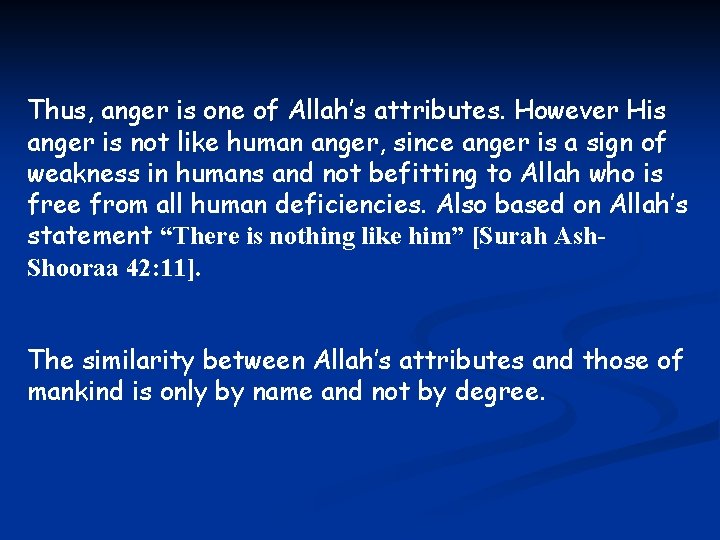 Thus, anger is one of Allah’s attributes. However His anger is not like human
