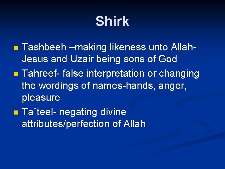 Shirk Tashbeeh –making likeness unto Allah. Jesus and Uzair being sons of God n