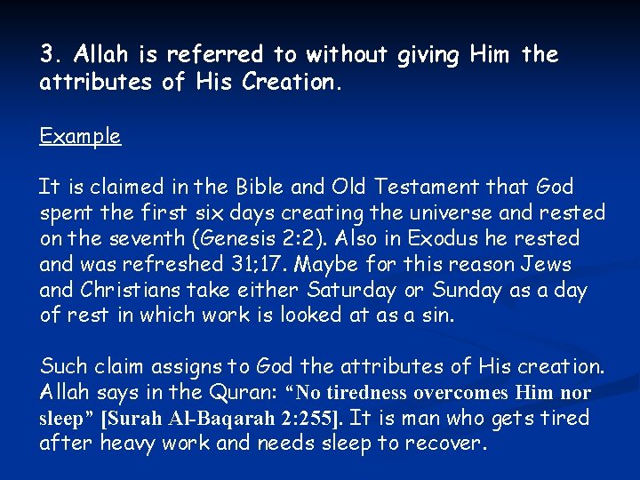 3. Allah is referred to without giving Him the attributes of His Creation. Example