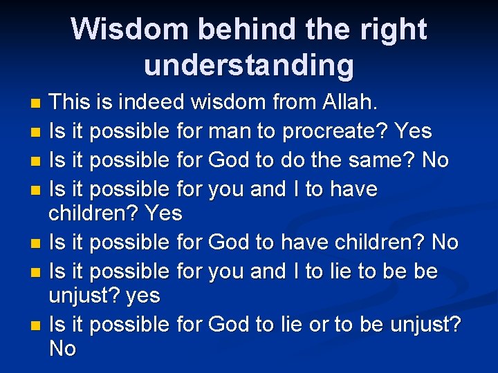 Wisdom behind the right understanding This is indeed wisdom from Allah. n Is it