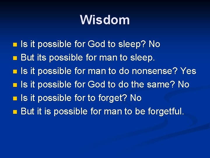 Wisdom Is it possible for God to sleep? No n But its possible for