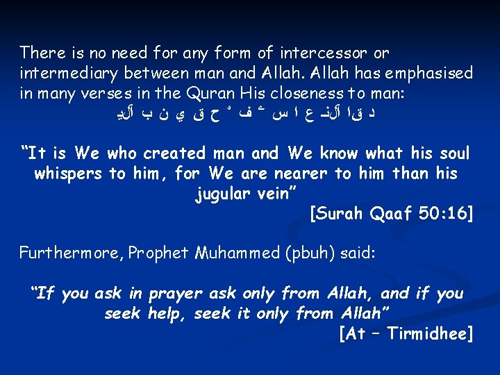 There is no need for any form of intercessor or intermediary between man and