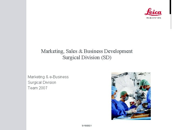 Marketing, Sales & Business Development Surgical Division (SD) Marketing & e-Business Surgical Division Team