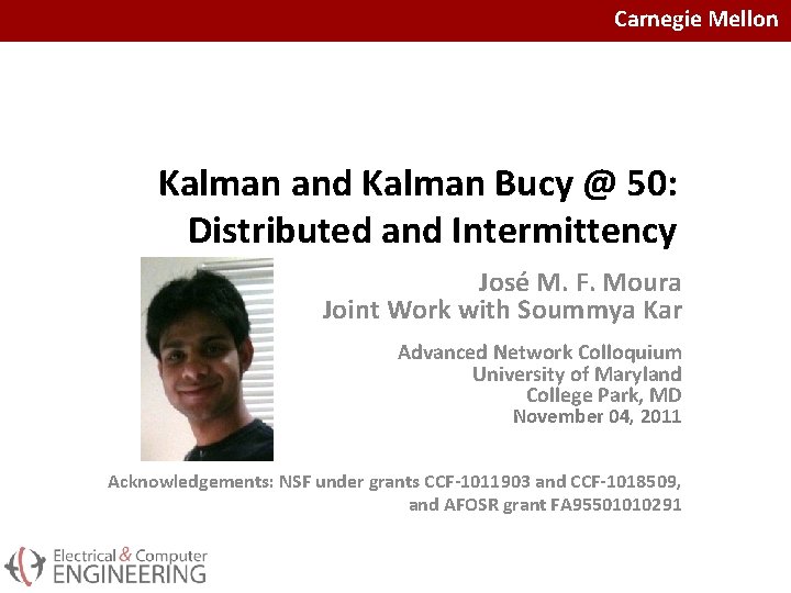 Carnegie Mellon Kalman and Kalman Bucy @ 50: Distributed and Intermittency José M. F.