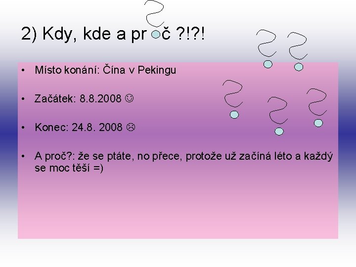 2) Kdy, kde a pr č ? !? ! • Místo konání: Čína v