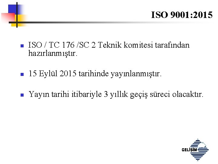 ISO 9001: 2015 n ISO / TC 176 /SC 2 Teknik komitesi tarafından hazırlanmıştır.