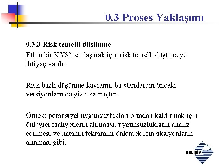 0. 3 Proses Yaklaşımı 0. 3. 3 Risk temelli düşünme Etkin bir KYS’ne ulaşmak