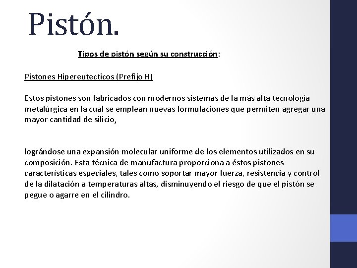 Pistón. Tipos de pistón según su construcción: Pistones Hipereutecticos (Prefijo H) Estos pistones son