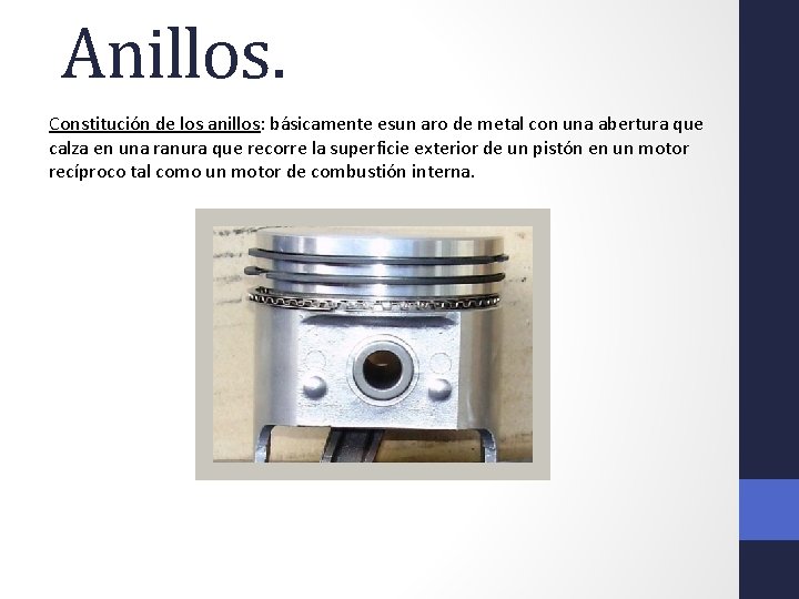 Anillos. Constitución de los anillos: básicamente esun aro de metal con una abertura que