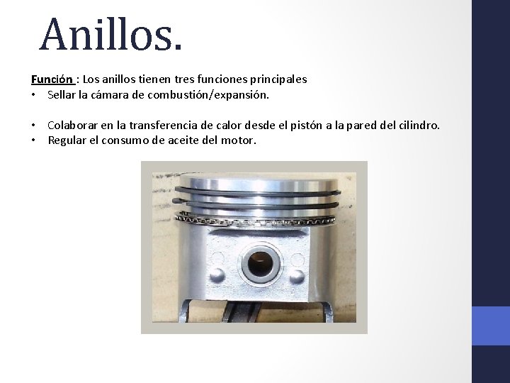 Anillos. Función : Los anillos tienen tres funciones principales • Sellar la cámara de