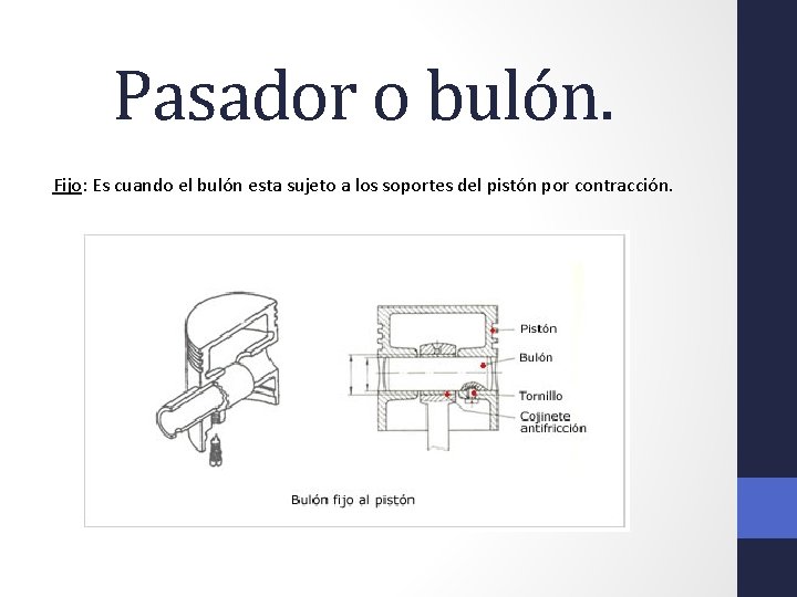 Pasador o bulón. Fijo: Es cuando el bulón esta sujeto a los soportes del
