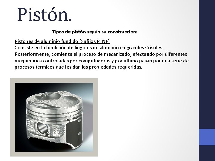 Pistón. Tipos de pistón según su construcción: Pistones de aluminio fundido (Sufijos P, NP)