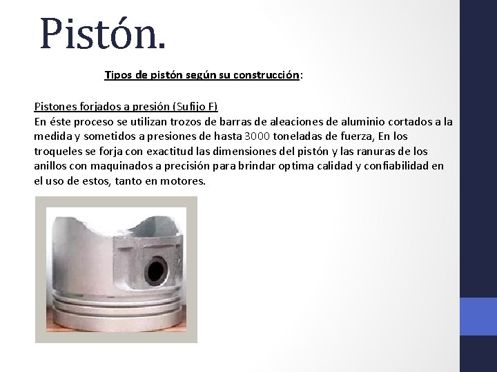 Pistón. Tipos de pistón según su construcción: Pistones forjados a presión (Sufijo F) En