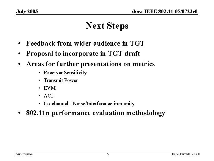 July 2005 doc. : IEEE 802. 11 -05/0723 r 0 Next Steps • Feedback