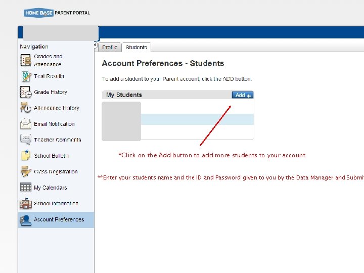 *Click on the Add button to add more students to your account. **Enter your