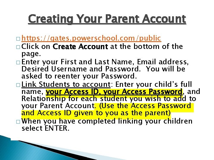 Creating Your Parent Account � https: //gates. powerschool. com/public � Click on Create Account