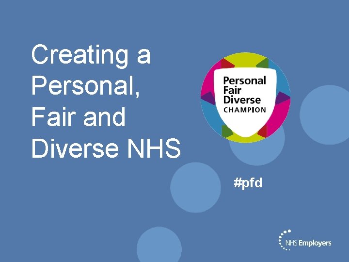 Creating a Personal, Fair and Diverse NHS #pfd 