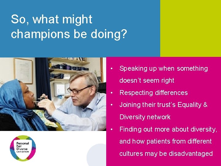 So, what might champions be doing? • Speaking up when something doesn’t seem right