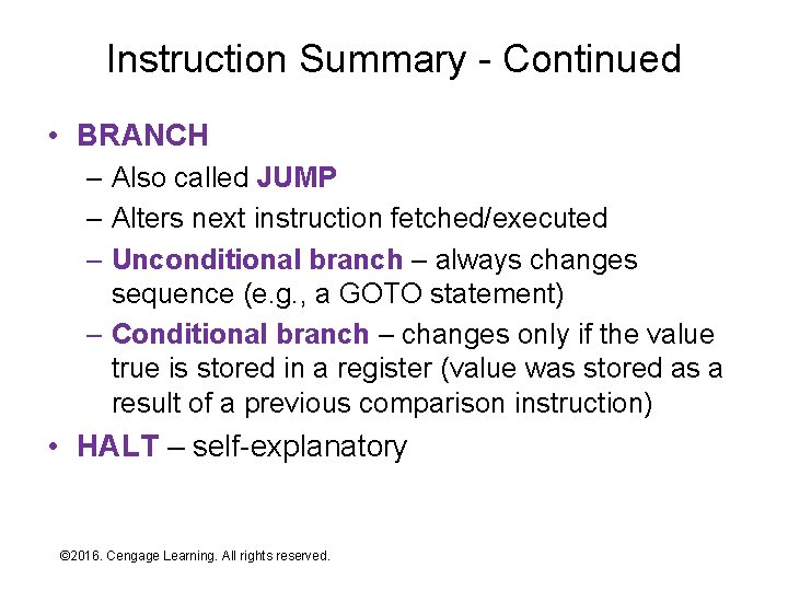Instruction Summary - Continued • BRANCH – Also called JUMP – Alters next instruction