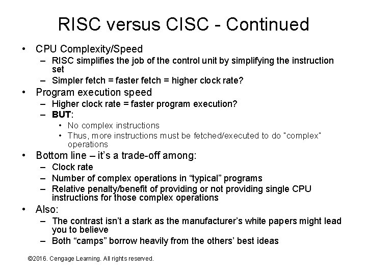 RISC versus CISC - Continued • CPU Complexity/Speed – RISC simplifies the job of