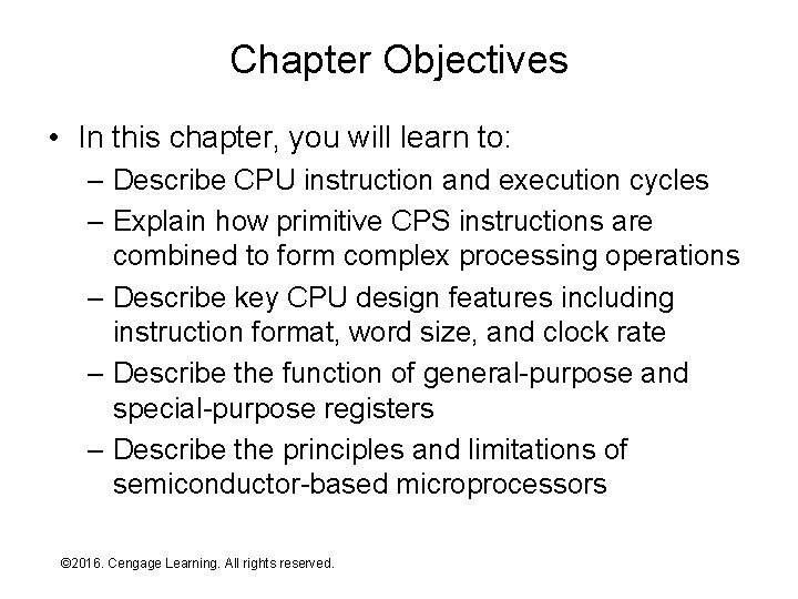 Chapter Objectives • In this chapter, you will learn to: – Describe CPU instruction