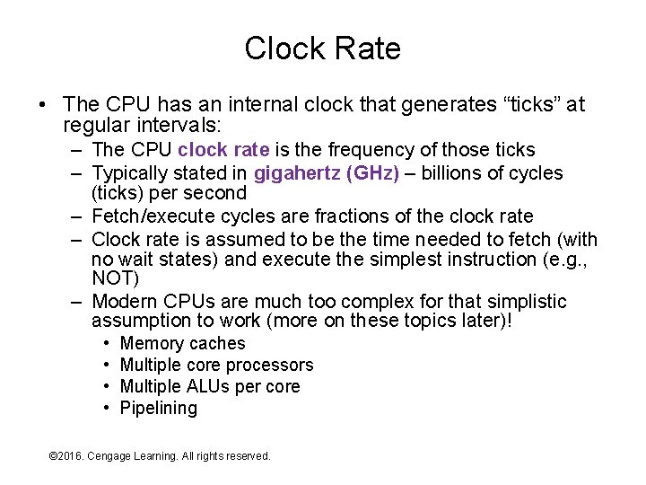 Clock Rate • The CPU has an internal clock that generates “ticks” at regular