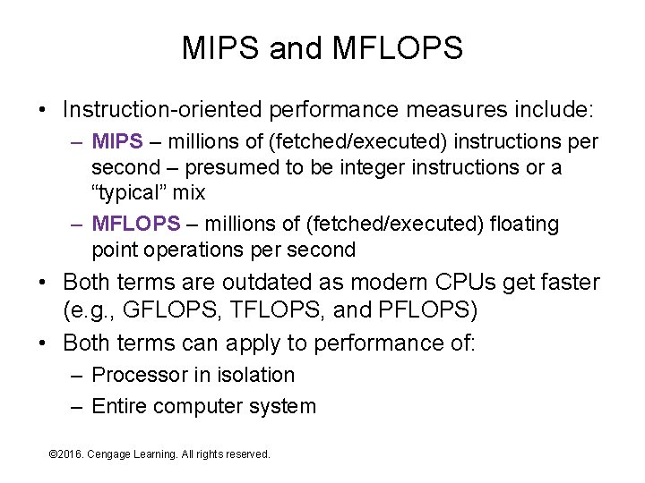 MIPS and MFLOPS • Instruction-oriented performance measures include: – MIPS – millions of (fetched/executed)
