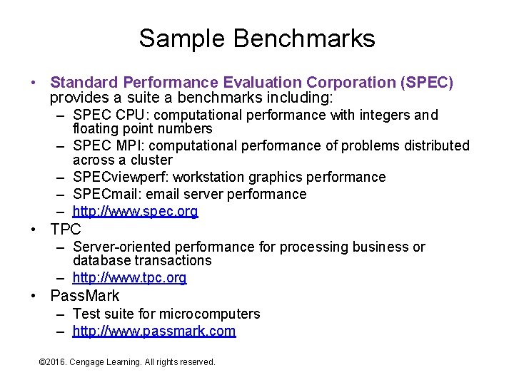 Sample Benchmarks • Standard Performance Evaluation Corporation (SPEC) provides a suite a benchmarks including: