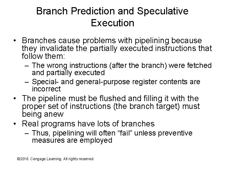 Branch Prediction and Speculative Execution • Branches cause problems with pipelining because they invalidate