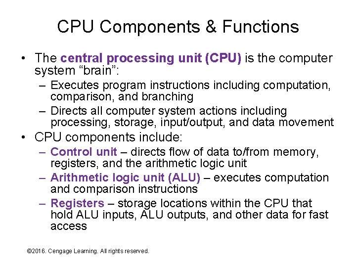 CPU Components & Functions • The central processing unit (CPU) is the computer system