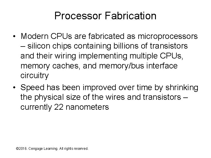 Processor Fabrication • Modern CPUs are fabricated as microprocessors – silicon chips containing billions