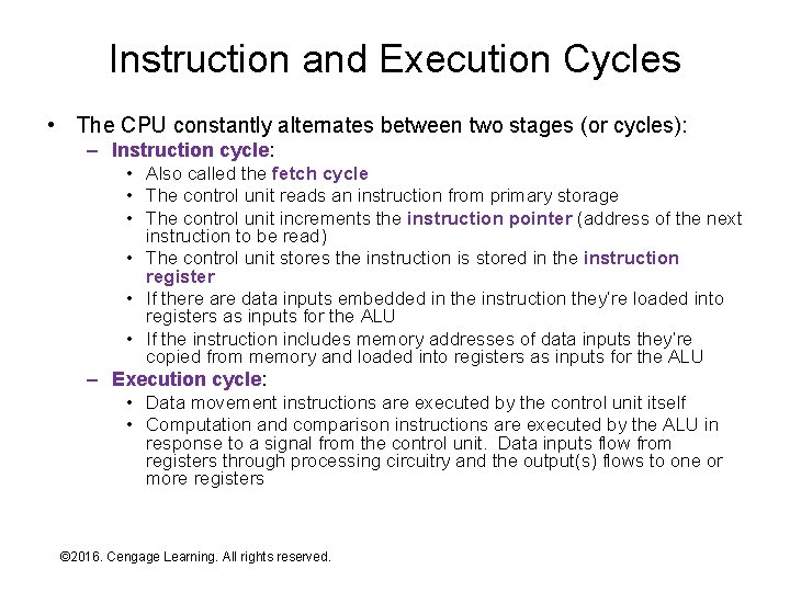 Instruction and Execution Cycles • The CPU constantly alternates between two stages (or cycles):