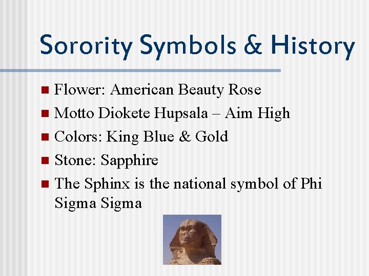 Sorority Symbols & History Flower: American Beauty Rose n Motto Diokete Hupsala – Aim