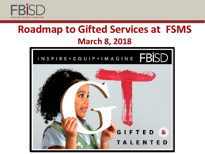 Roadmap to Gifted Services at FSMS March 8, 2018 