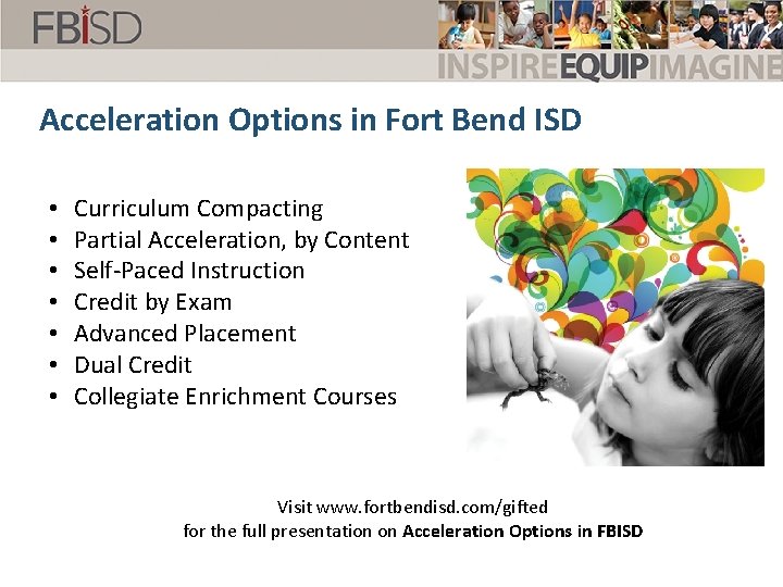 Acceleration Options in Fort Bend ISD • • Curriculum Compacting Partial Acceleration, by Content