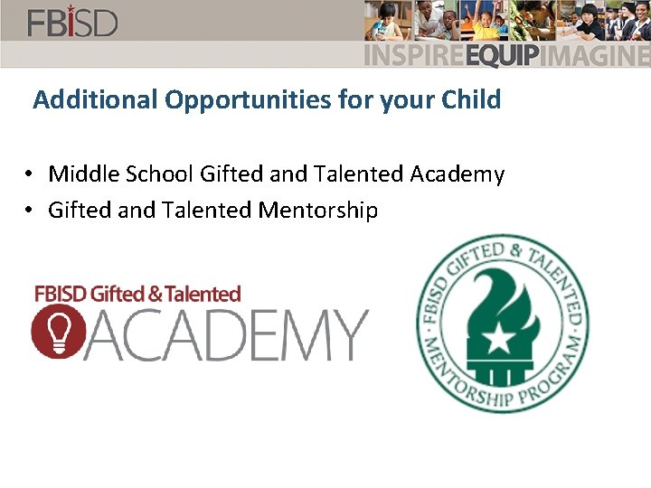 Additional Opportunities for your Child • Middle School Gifted and Talented Academy • Gifted