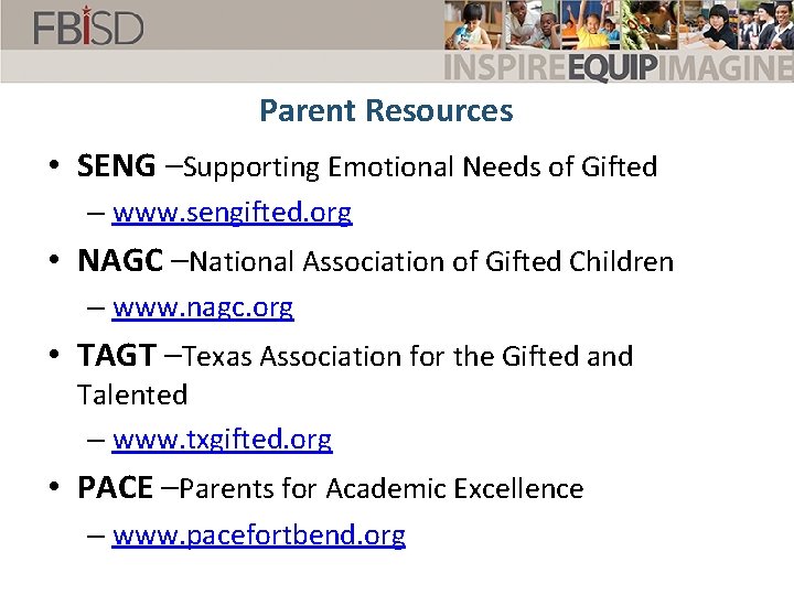 Parent Resources • SENG –Supporting Emotional Needs of Gifted – www. sengifted. org •