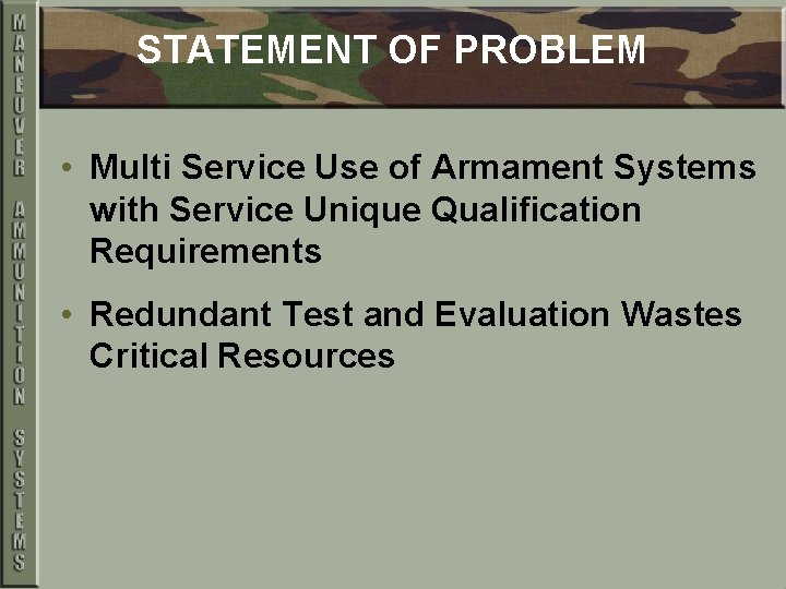 STATEMENT OF PROBLEM • Multi Service Use of Armament Systems with Service Unique Qualification