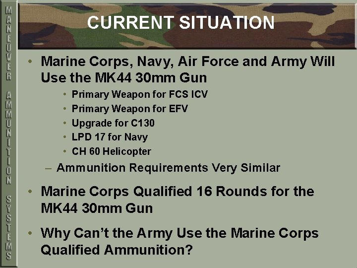 CURRENT SITUATION • Marine Corps, Navy, Air Force and Army Will Use the MK